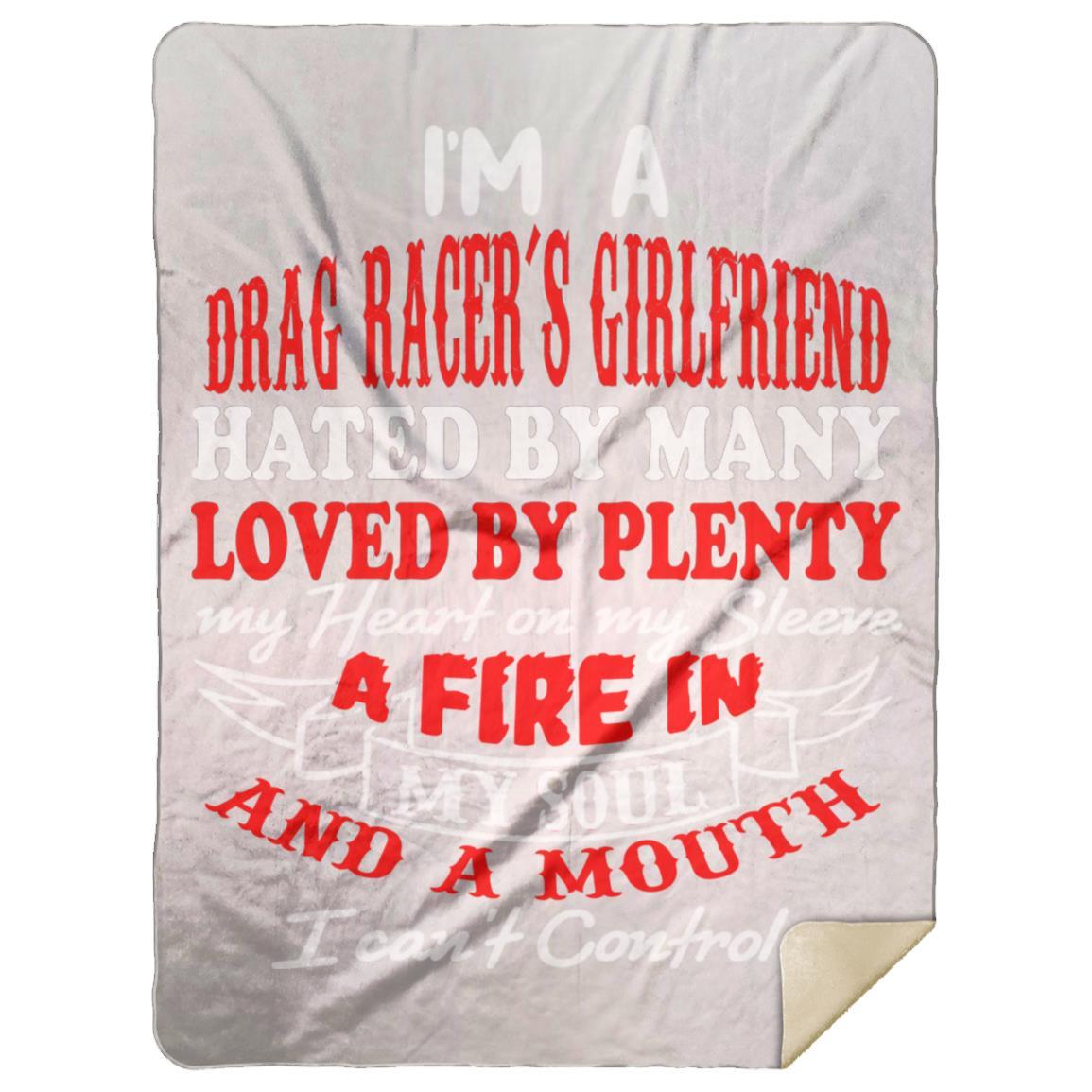 I'm A Drag Racer's Girlfriend Hated By Many Loved By Plenty Premium Mink Sherpa Blanket 60x80