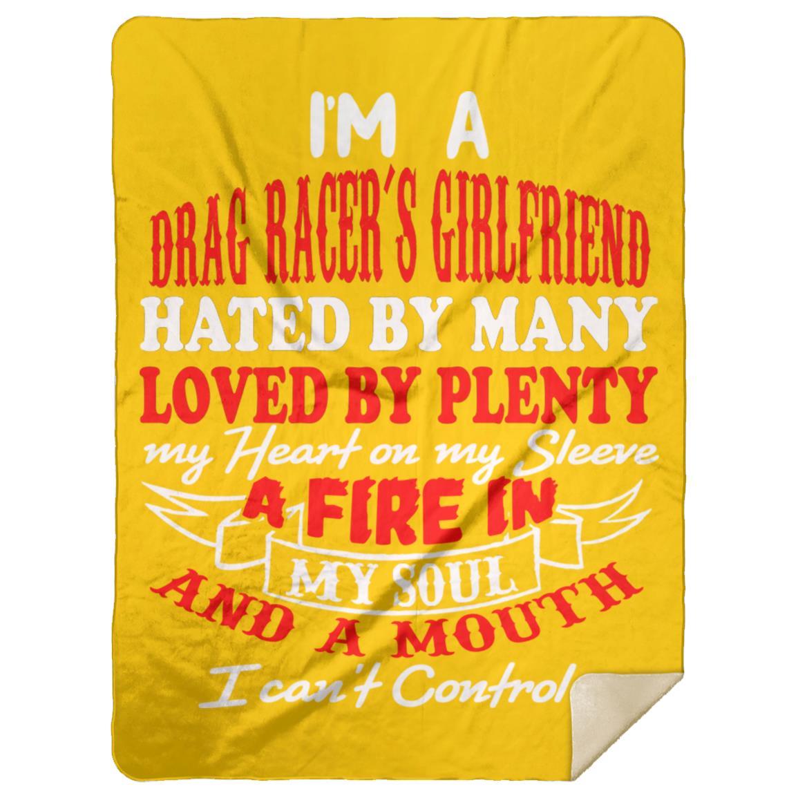 I'm A Drag Racer's Girlfriend Hated By Many Loved By Plenty Premium Mink Sherpa Blanket 60x80