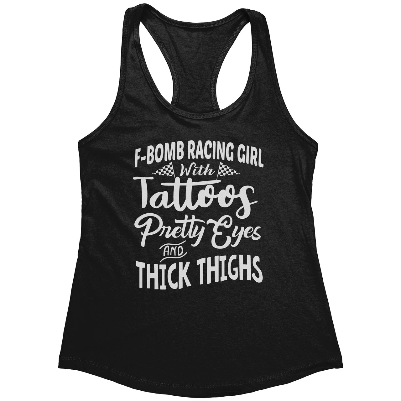 F-Bomb Racing Girl With Tattoos Pretty Eyes And Thick Thighs Tank Tops