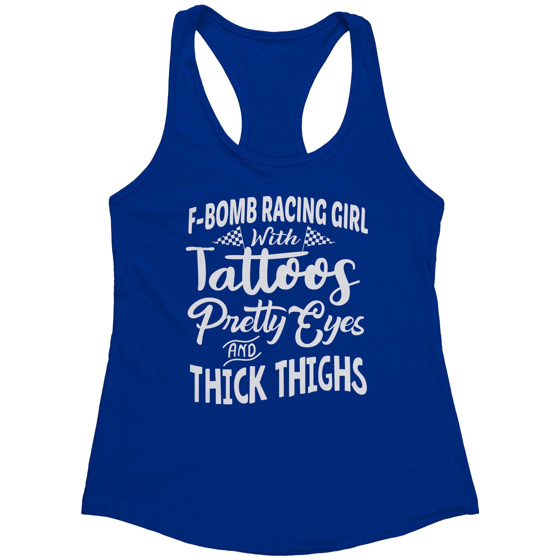 F-Bomb Racing Girl With Tattoos Pretty Eyes And Thick Thighs Tank Tops