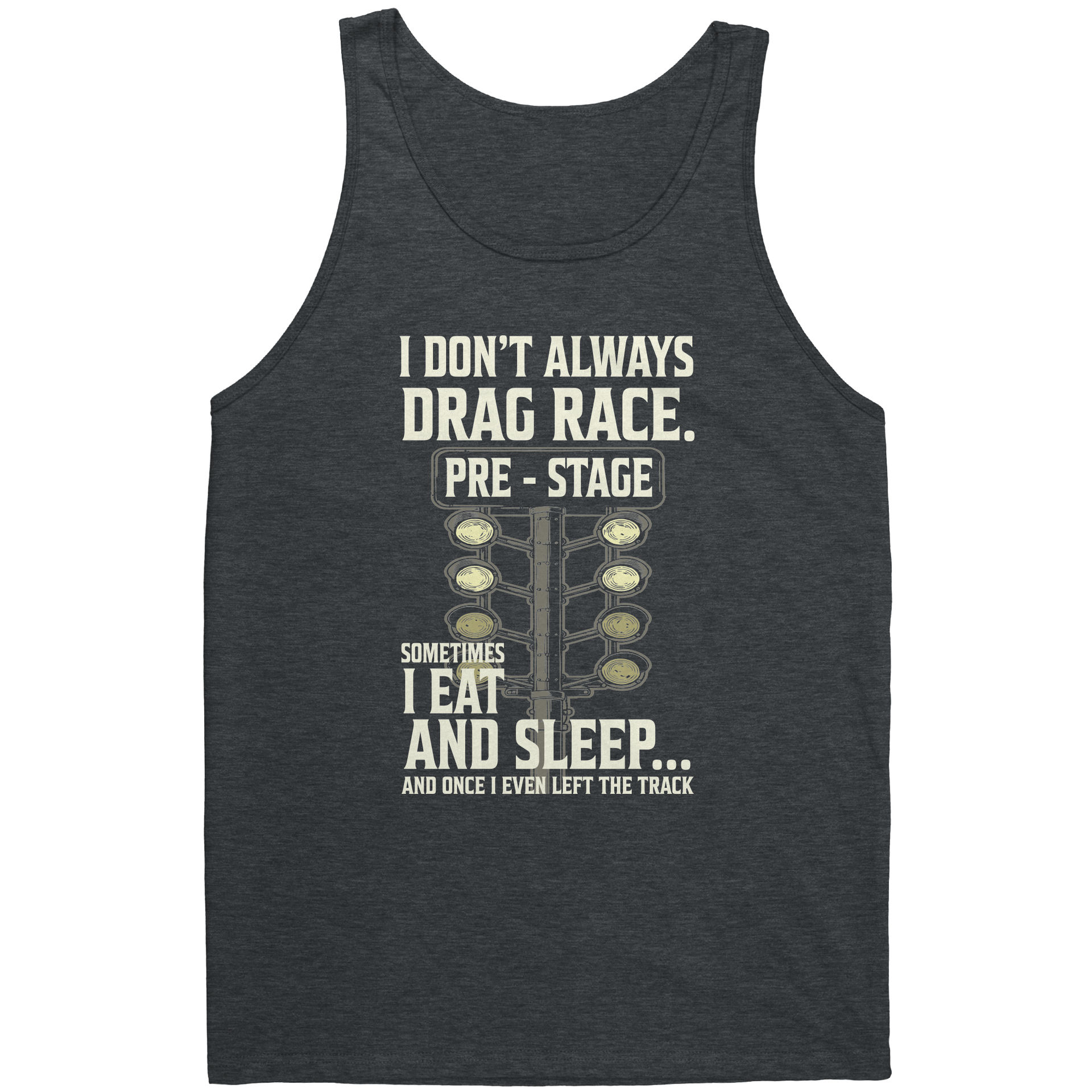 I_Dont_Always_Drag_Race_T-Shirts_Dark_Heather_Grey_Mockup.png_15367654