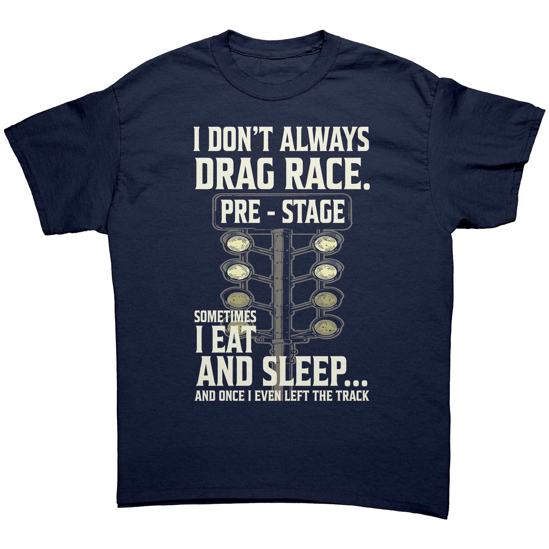 I_Dont_Always_Drag_Race_T-Shirts_Navy_Front_Mockup.png_15367660
