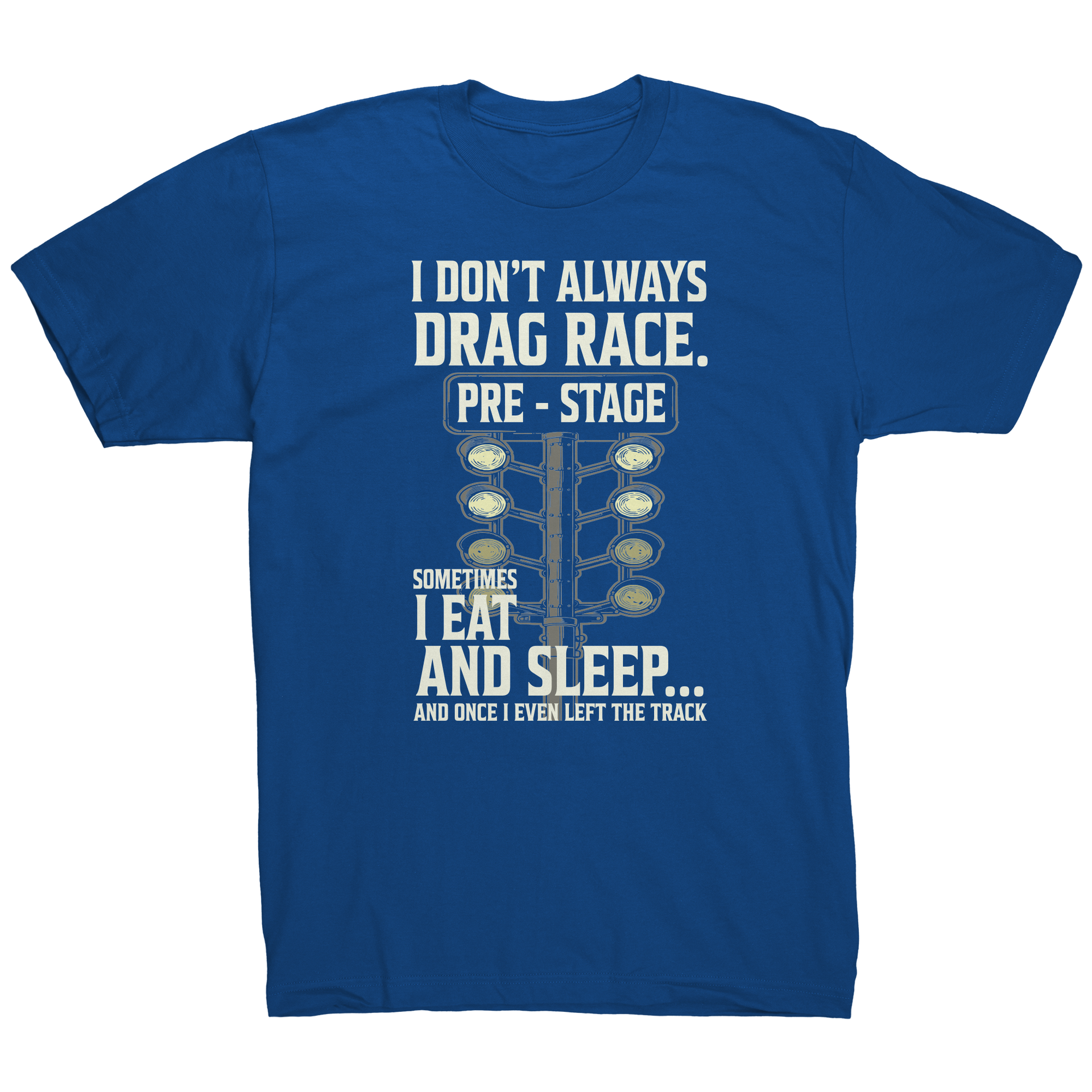 I_Dont_Always_Drag_Race_T-Shirts_Royal_Blue_Mockup.png_15367648