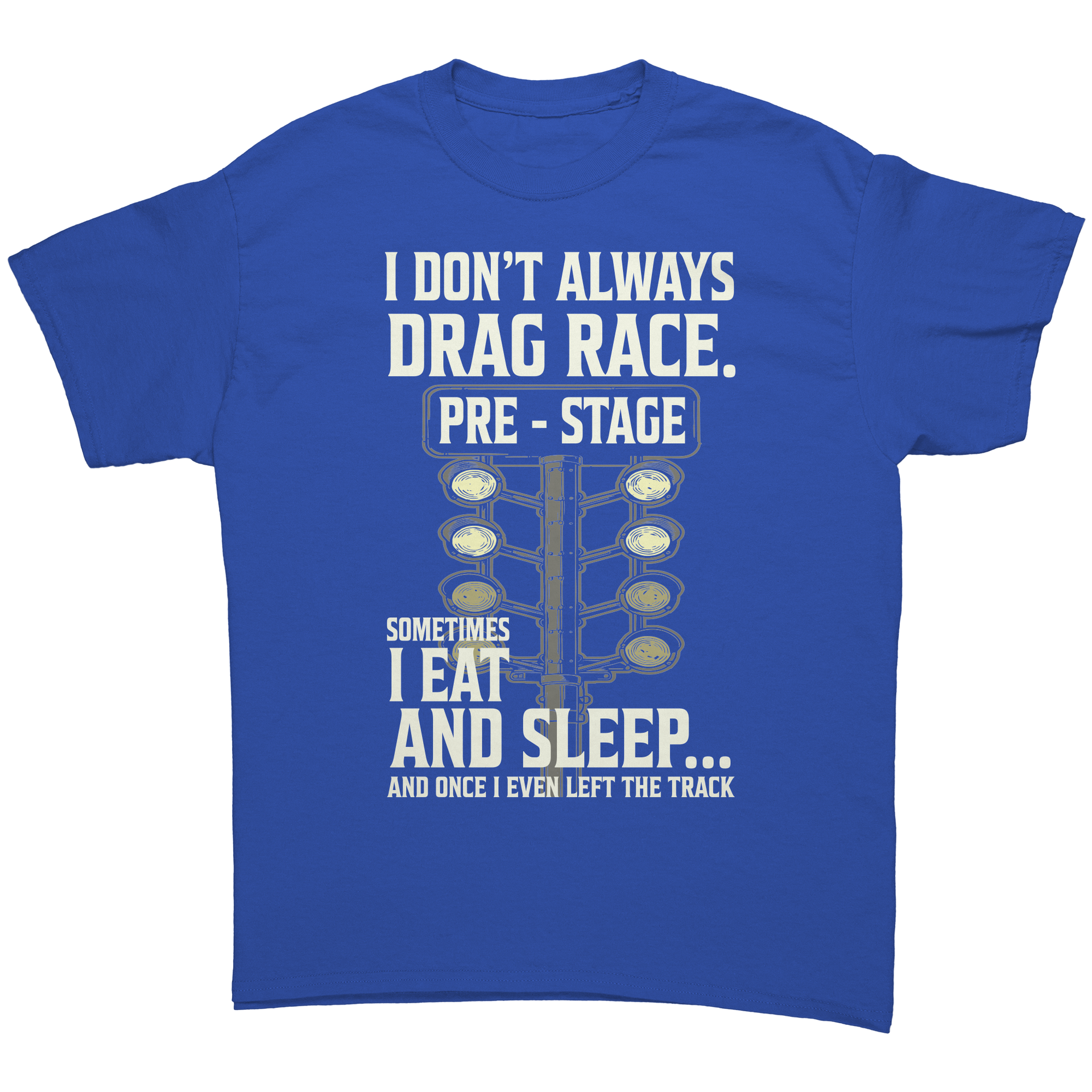 I_Dont_Always_Drag_Race_T-Shirts_Royal_Front_Mockup.png_15367659
