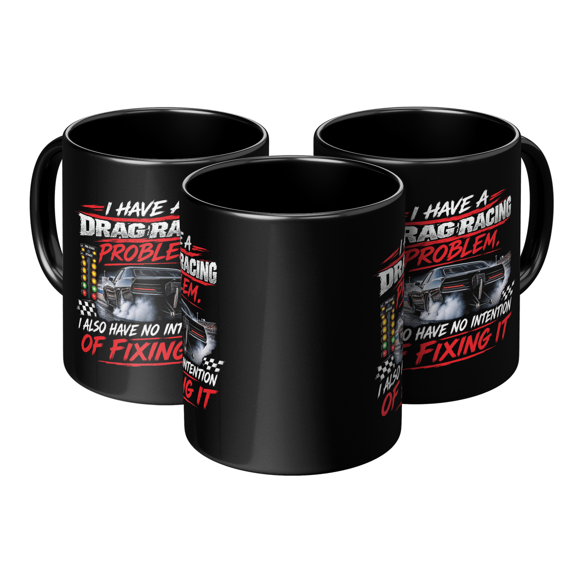 I_Have_A_Drag_Racing_Problem_I_Also_Have_3pc_Triangle_View_Mockup.png_16211833