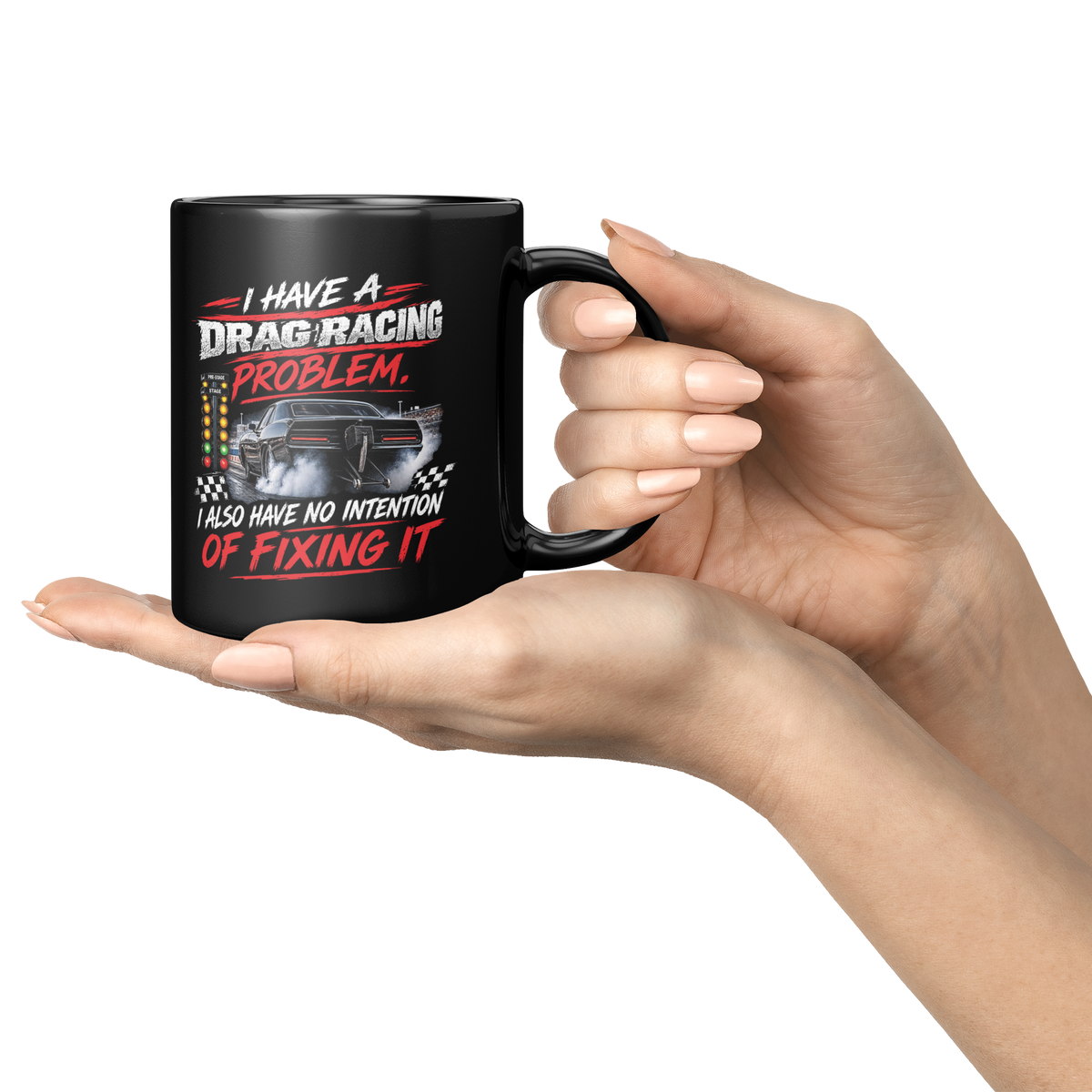I_Have_A_Drag_Racing_Problem_I_Also_Have_Lifestyle_Presentation_Hands_Mockup.png_16211838