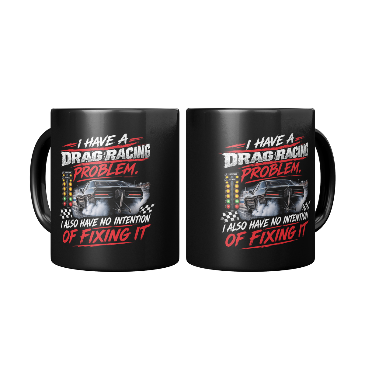 I_Have_A_Drag_Racing_Problem_I_Also_Have_Mug_2_Mugs_Center_Mockup.png_16211832