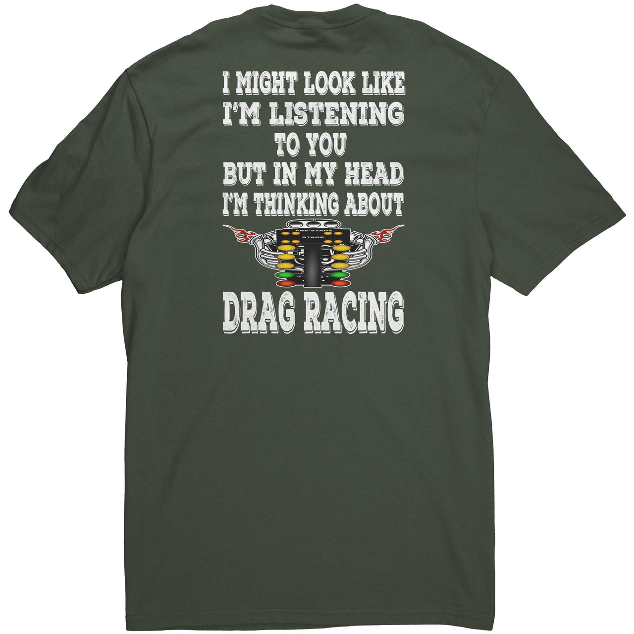 I Might look Like I'm Listening To You Drag Racing District Mens Shirt