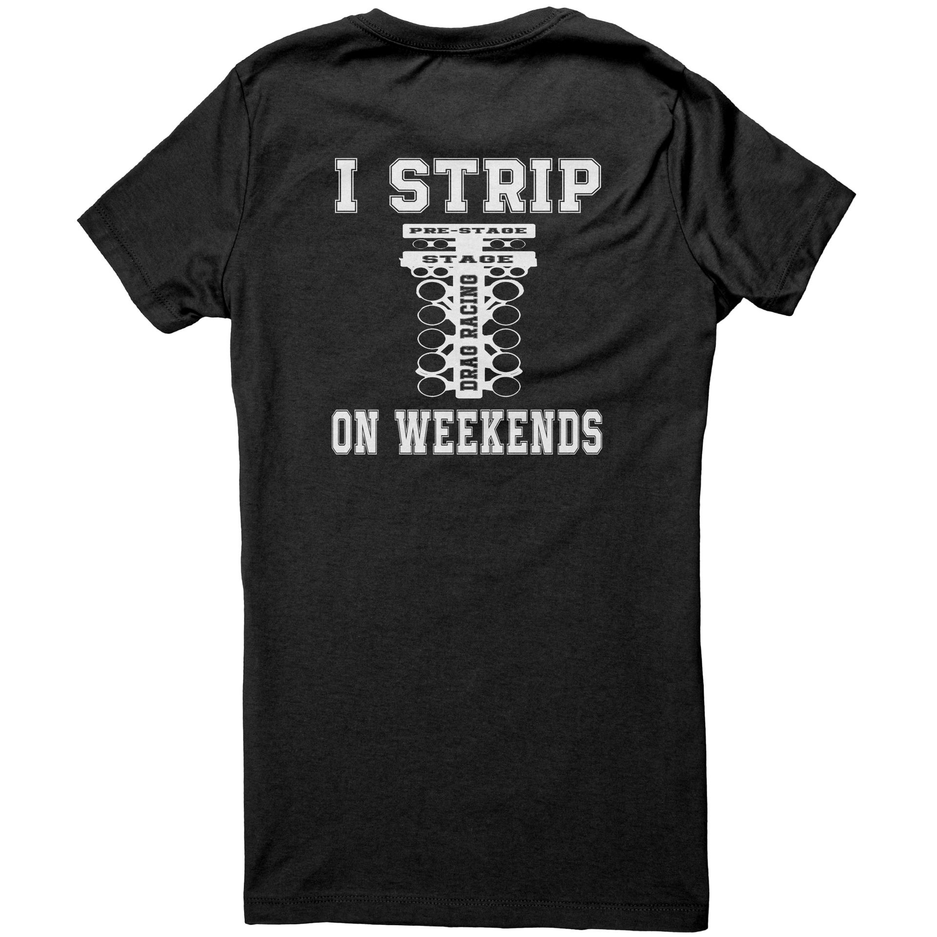I_Strip_On_Weekends_Drag_Racing_Tees_Black_Back_Mockup.png