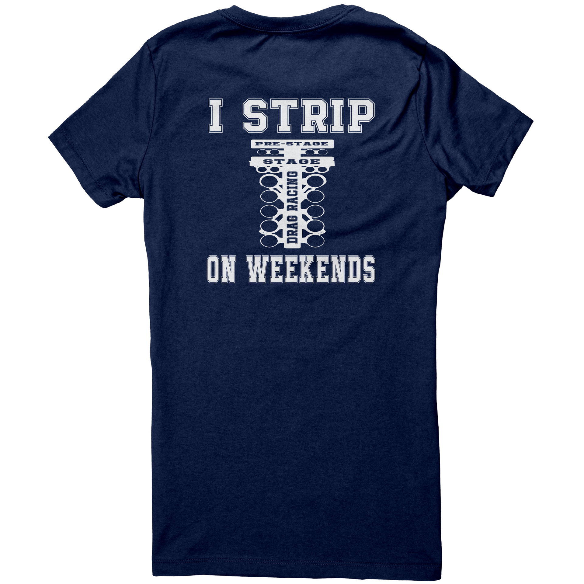 I_Strip_On_Weekends_Drag_Racing_Tees_Navy_Back_Mockup.png