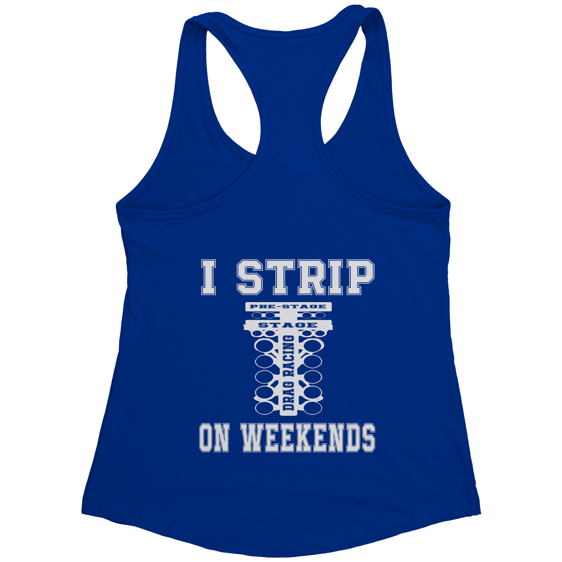 I_Strip_On_Weekends_Drag_Racing_Tees_Royal_Back_Mockup.png