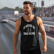 I'd Rather Be Drag Racing Tank top in Black — Tank top Mens drag racing apparel by RIIMB
