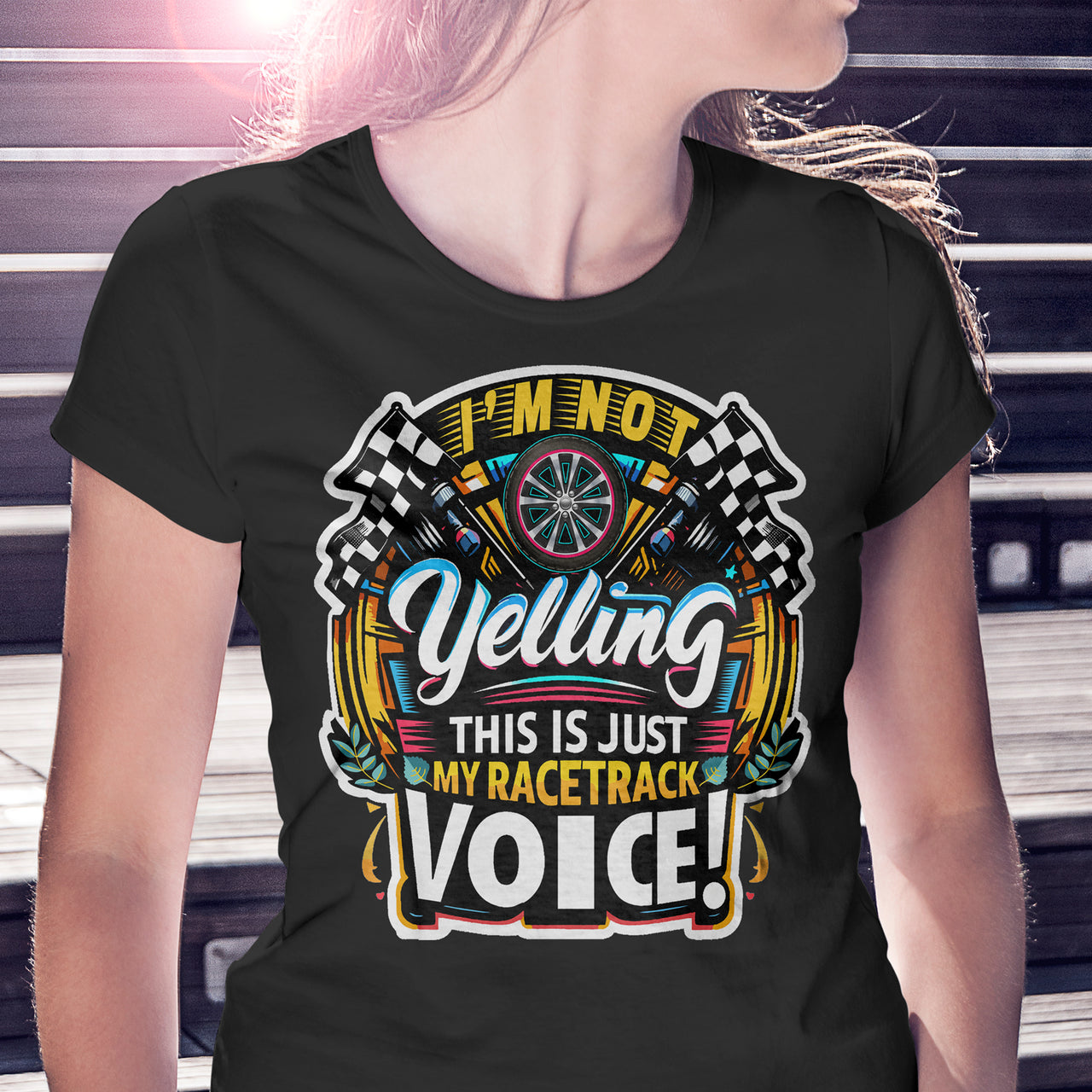 I'm Not Yelling This Is Just My Racetrack Voice T-Shirts