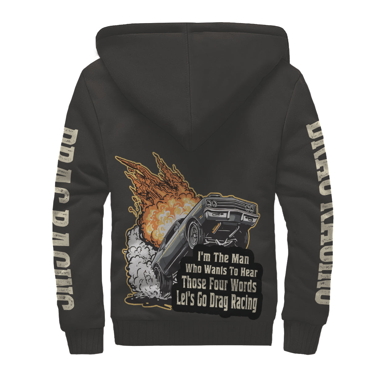 I'm The Man Who wants to Hear Those Four Words Let's Go Drag Racing Sherpa Jacket Charcoal