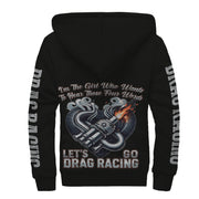 I'm The Girl Who wants to Hear Those Four Words Let's Go Drag Racing Sherpa Jacket