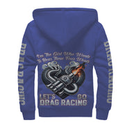 I'm The Girl Who wants to Hear Those Four Words Let's Go Drag Racing Sherpa Jacket Blue