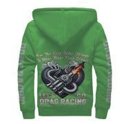 I'm The Girl Who wants to Hear Those Four Words Let's Go Drag Racing Sherpa Jacket Green