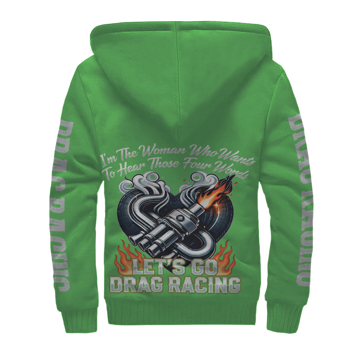 I'm The Woman Who wants to Hear Those Four Words Let's Go Drag Racing Sherpa Jacket Green
