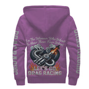 I'm The Woman Who wants to Hear Those Four Words Let's Go Drag Racing Sherpa Jacket Pink