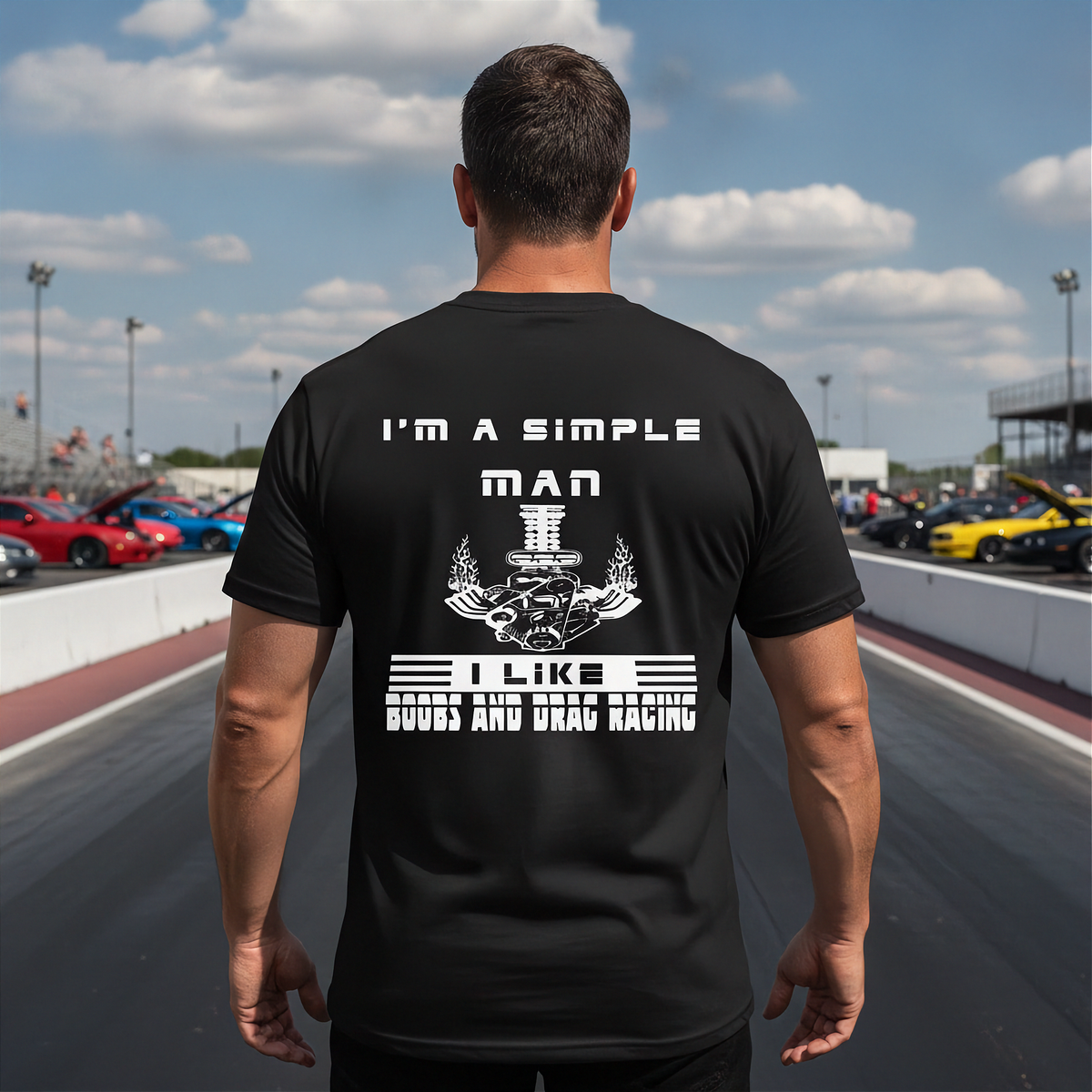 I'm A Simple Man Drag Racing | Apparel for the Real Ones | RIIMB