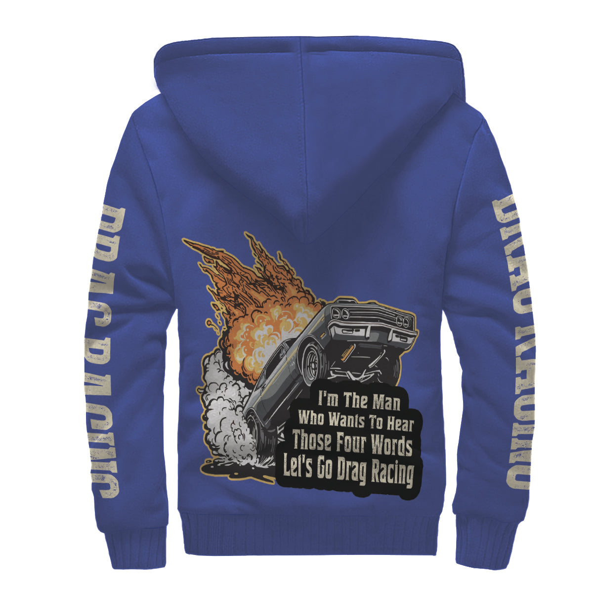 I'm The Man Who wants to Hear Those Four Words Let's Go Drag Racing Sherpa Jacket Blue
