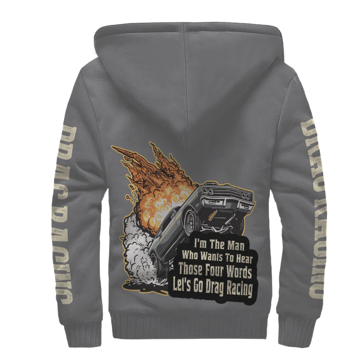 I'm The Man Who wants to Hear Those Four Words Let's Go Drag Racing Sherpa Jacket Grey
