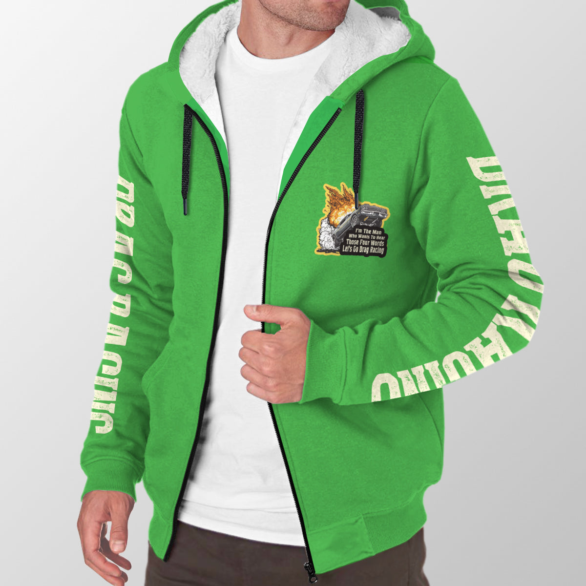 I'm The Man Who wants to Hear Those Four Words Let's Go Drag Racing Sherpa Jacket Green