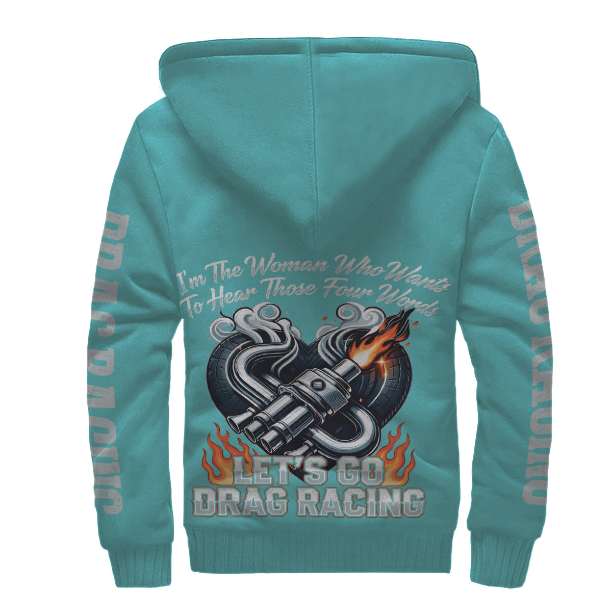 I'm The Woman Who wants to Hear Those Four Words Let's Go Drag Racing Sherpa Jacket Carolina Blue