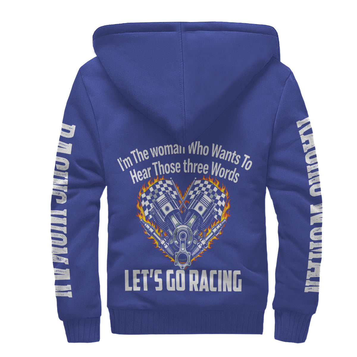 I'm The Woman Who wants to Hear Those Three Words Let's Go Racing Sherpa Jacket