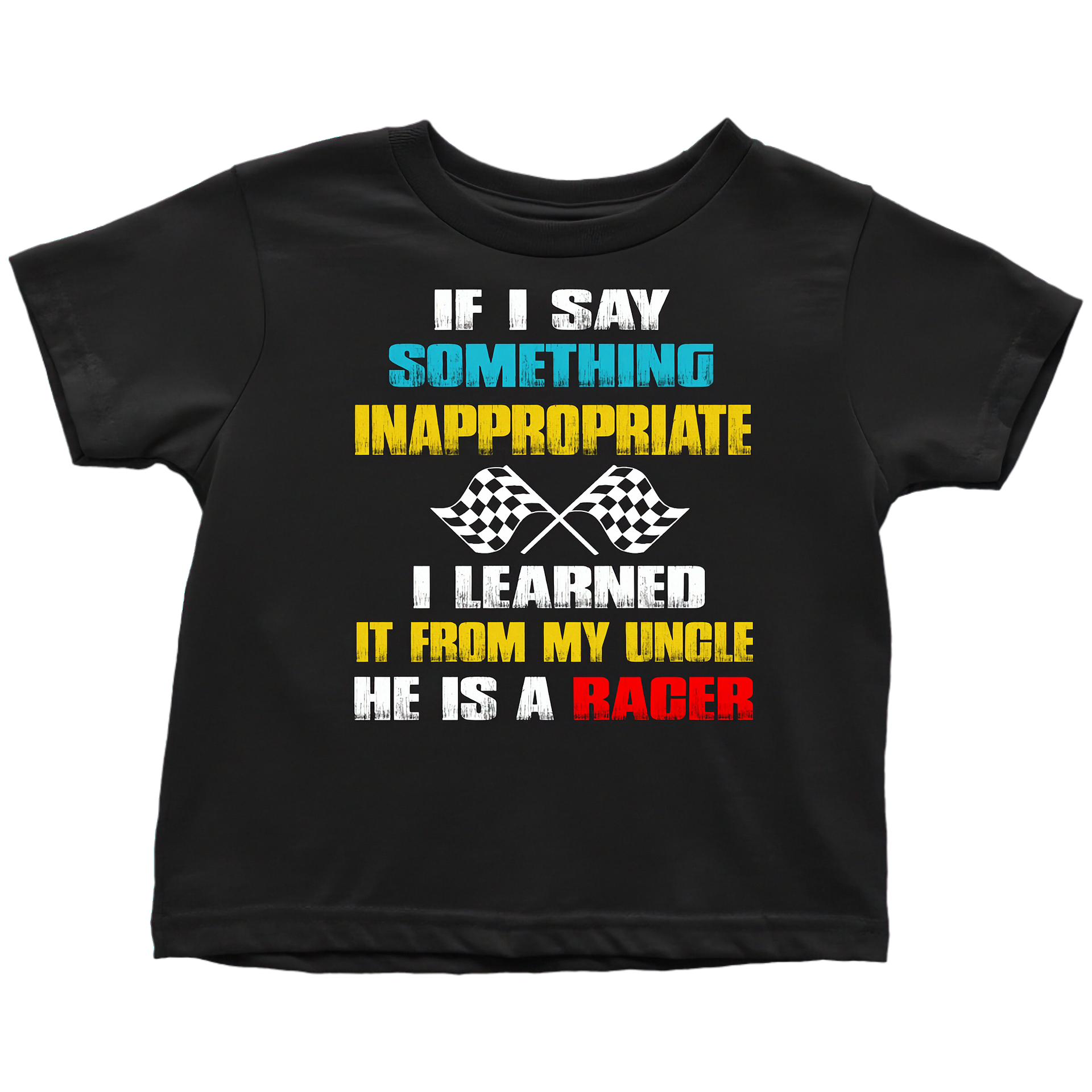 If_I_Say_Something_Inappropriate_I_Learned_It_From_My_Uncle_Racing_Tee