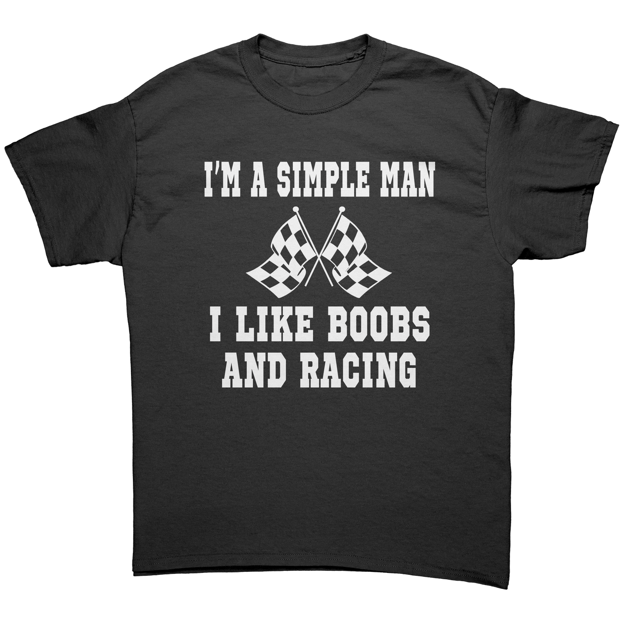 Im_A_Simple_Man_I_Like_Boobs_And_Racing_Black_Front_Mockup.png
