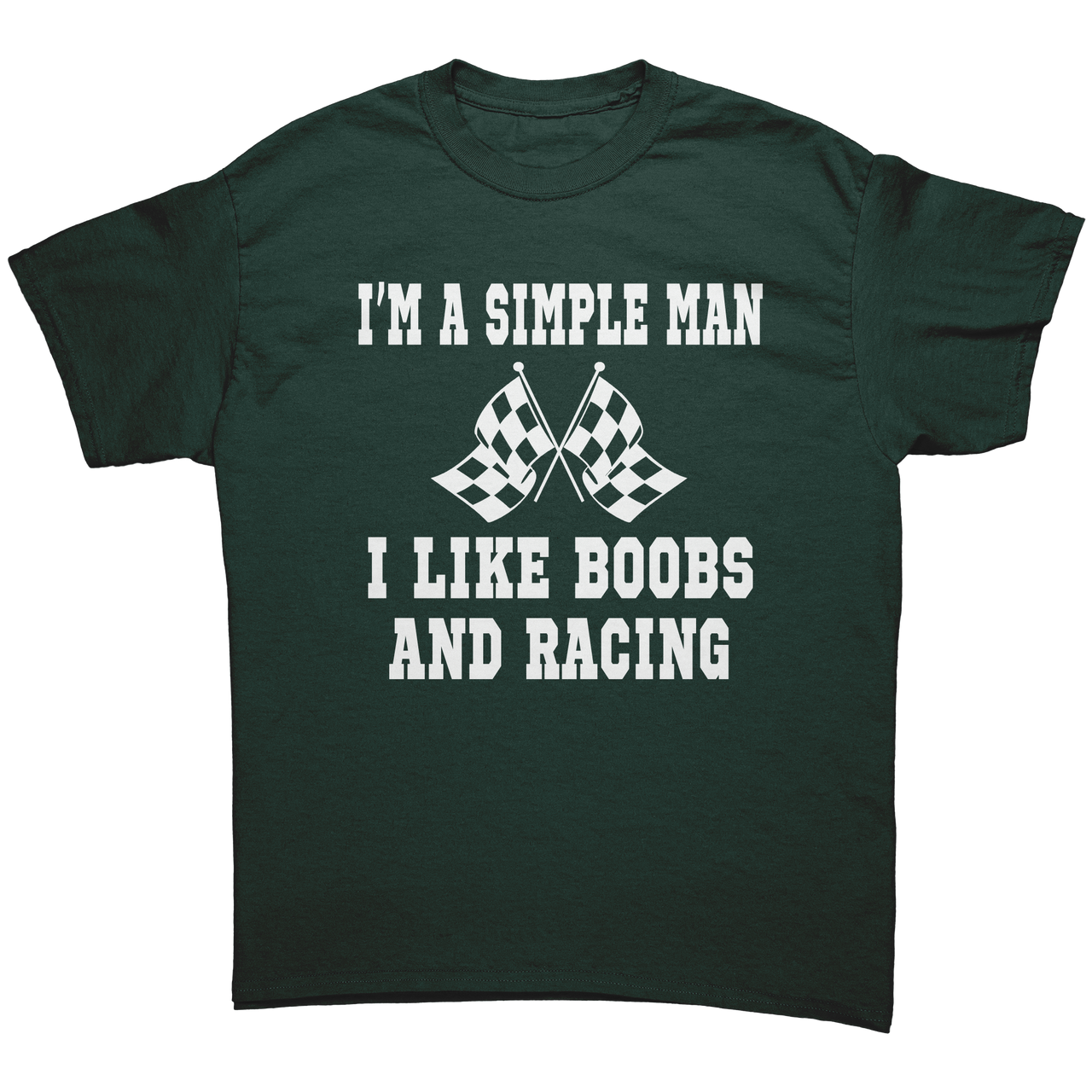 Im_A_Simple_Man_I_Like_Boobs_And_Racing_Forest_Green_Mockup.png