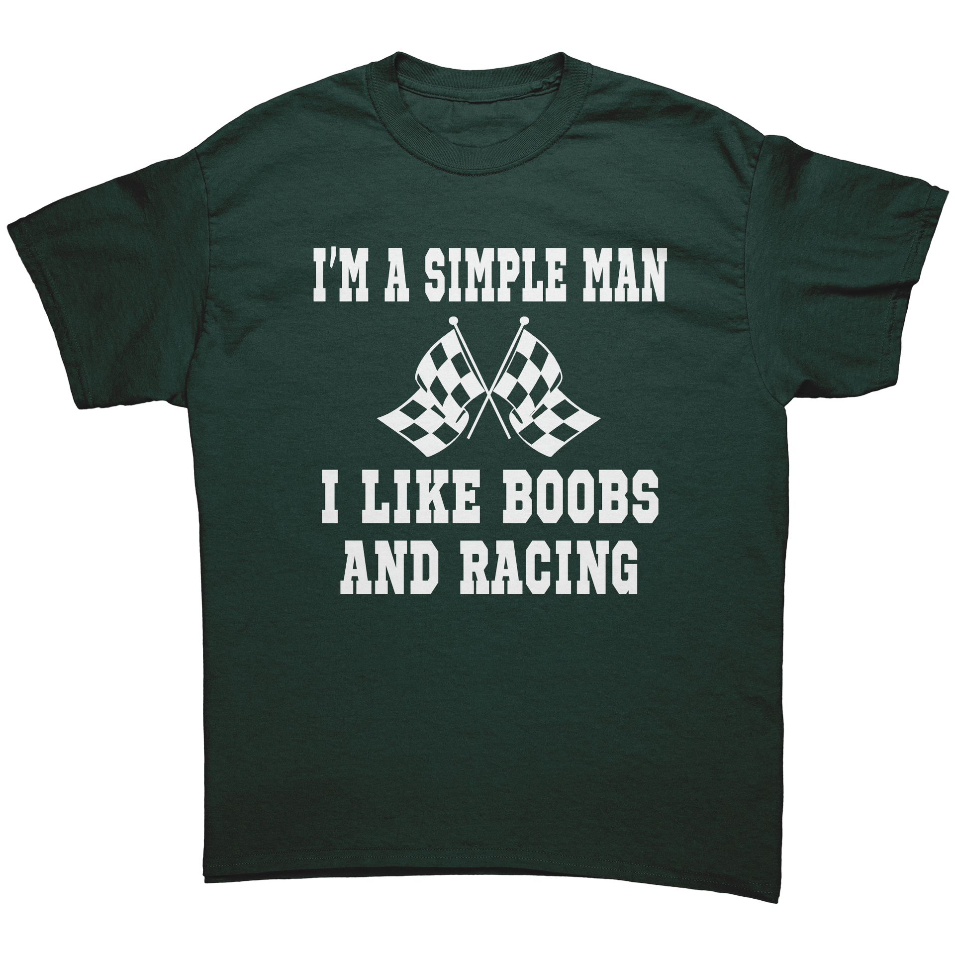Im_A_Simple_Man_I_Like_Boobs_And_Racing_Forest_Green_Mockup.png