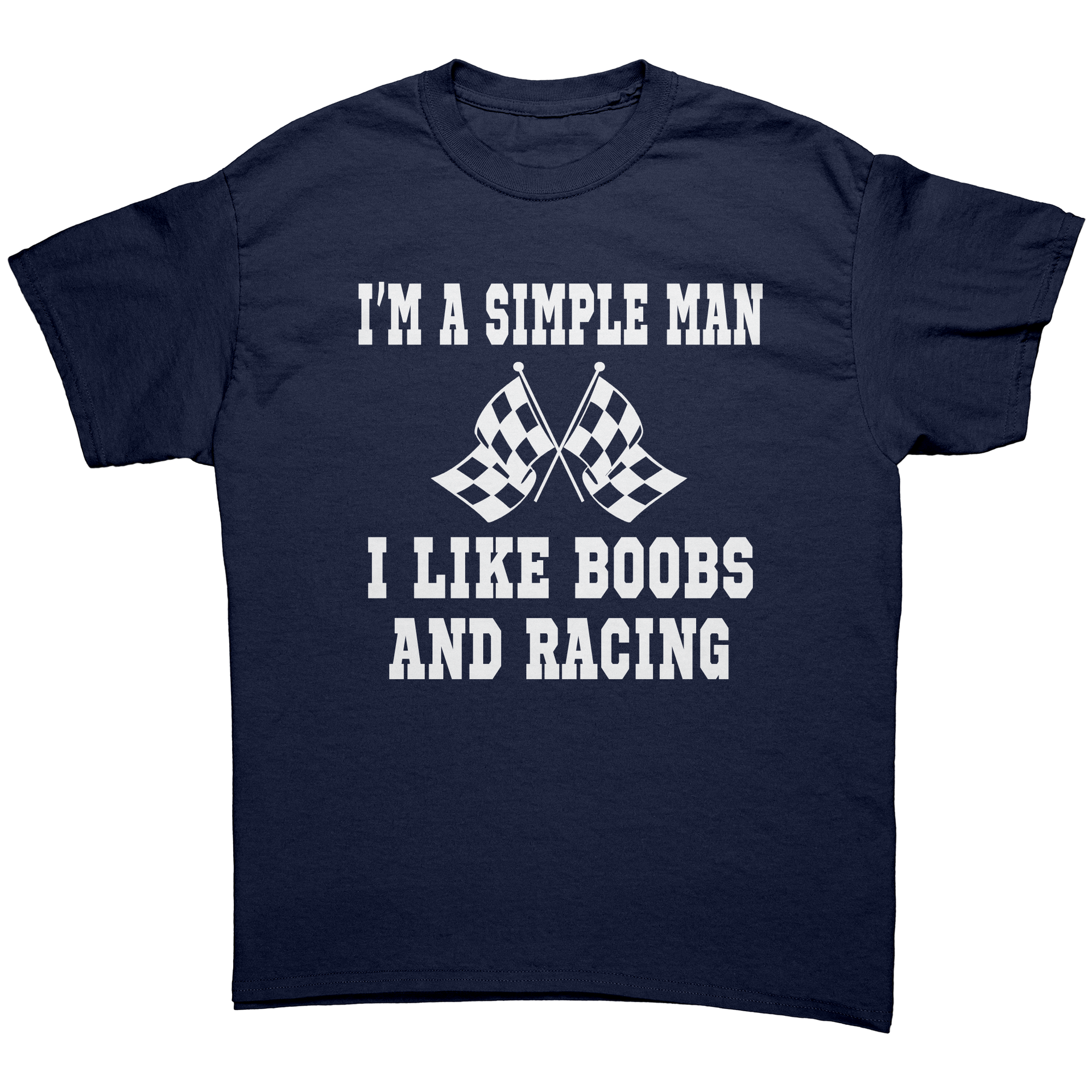 Im_A_Simple_Man_I_Like_Boobs_And_Racing_Navy_Front_Mockup.png