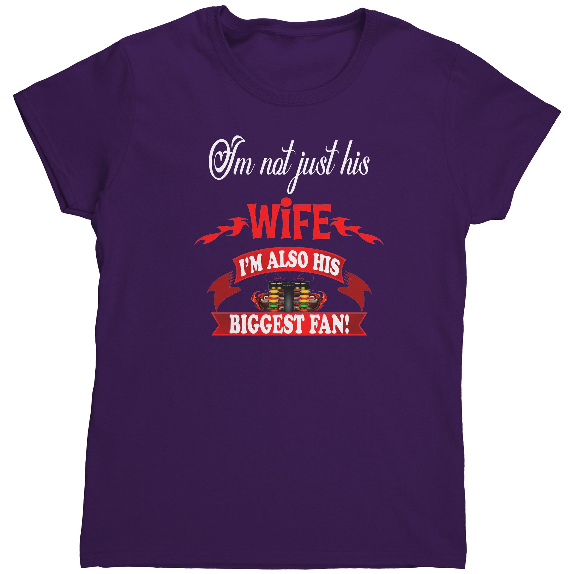 I'm Not Just His Wife Drag Racing T-Shirts