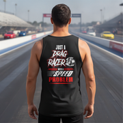 A man viewed from behind wearing a black tank top with a red and white graphic that reads 'JUST A DRAG RACER WITH A SPEED PROBLEM' on a racetrack background.