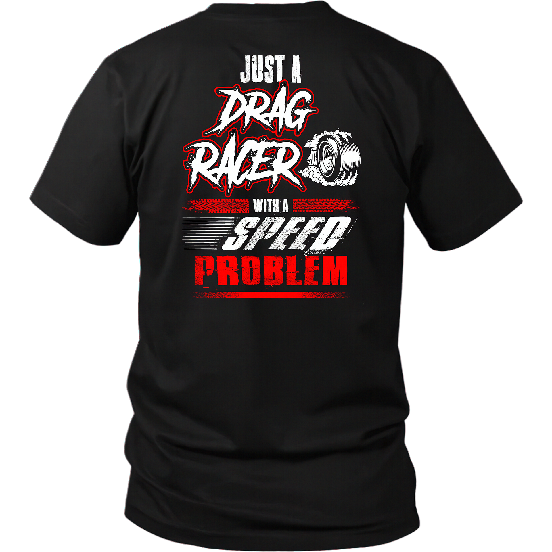 Just_A_Drag_Racer_With_A_Speed_Problem_Drag_Racing_T-Shirt_RIIMB_