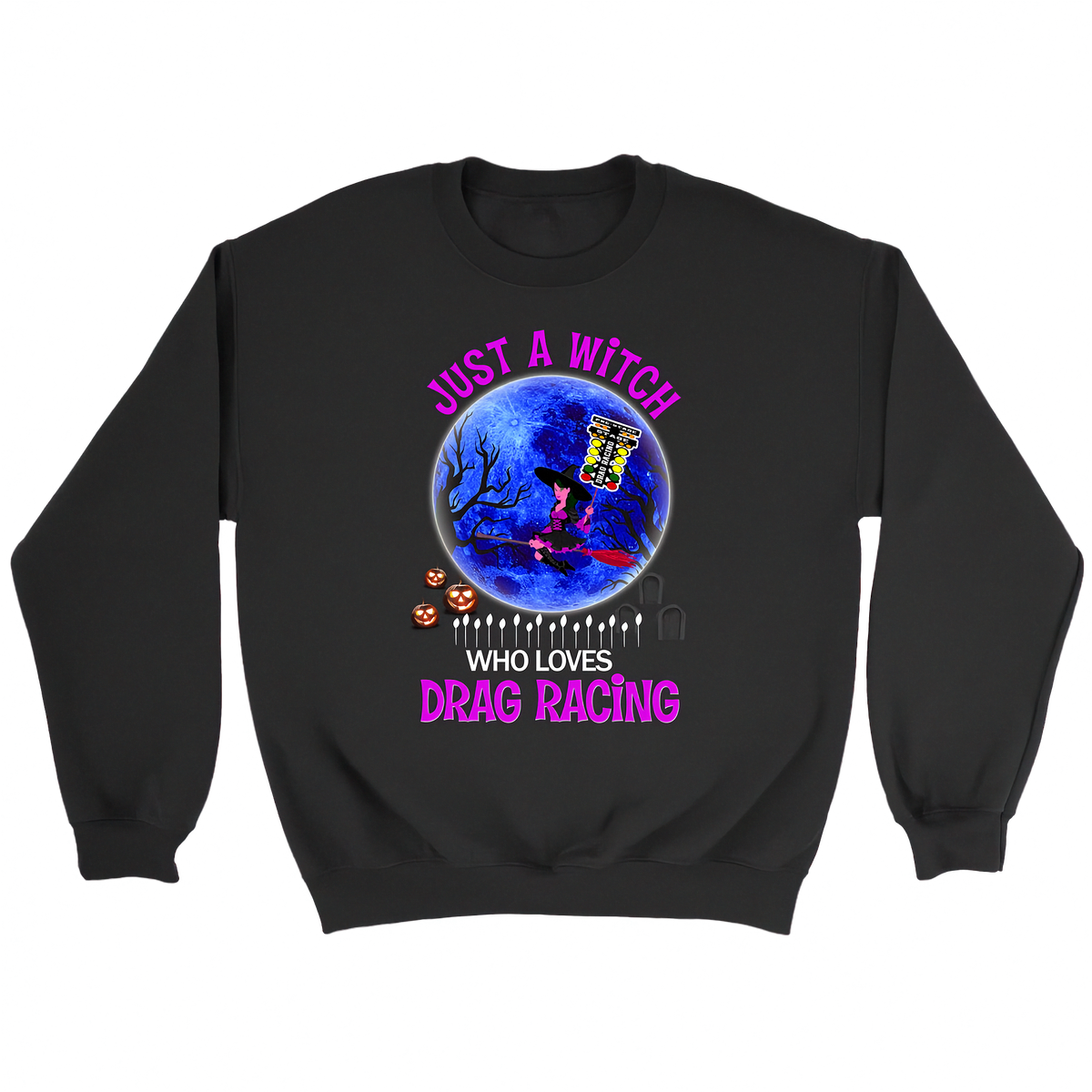A black crewneck sweatshirt with a colorful graphic on the chest. The graphic features a witch riding a red racecar in front of a full moon with a haunted house and bare trees, with the text 'JUST A WITCH WHO LOVES DRAG RACING' in pink and white.