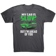 My_Car_Is_Slow_But_Im_Ahead_Of_You_T-Sh_Asphalt_Front_Mockup.png