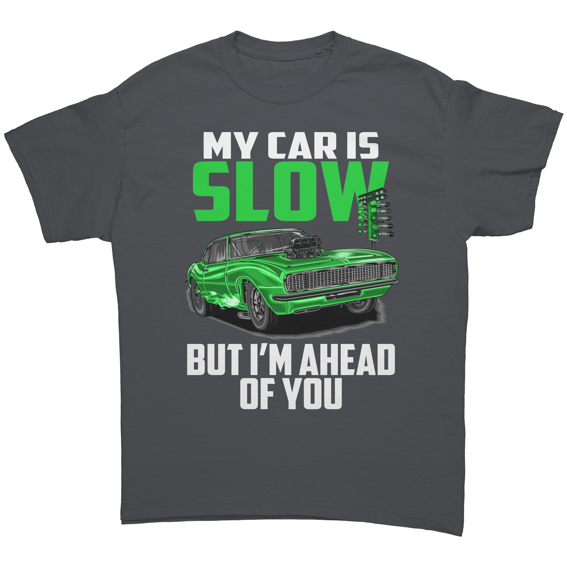 My_Car_Is_Slow_But_Im_Ahead_Of_You_T-Sh_Charcoal_Front_Mockup.png