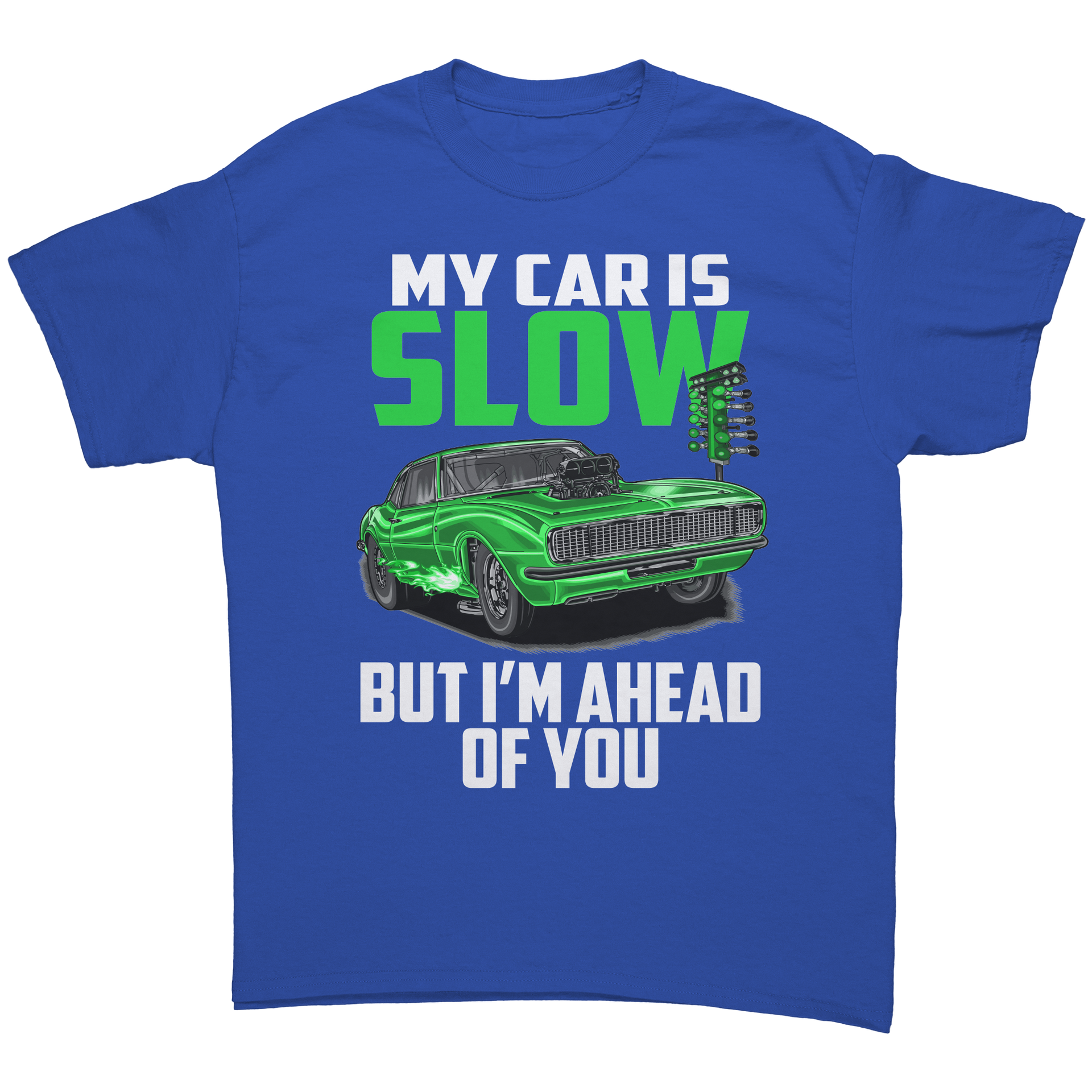 My_Car_Is_Slow_But_Im_Ahead_Of_You_T-Sh_Royal_Front_Mockup.png