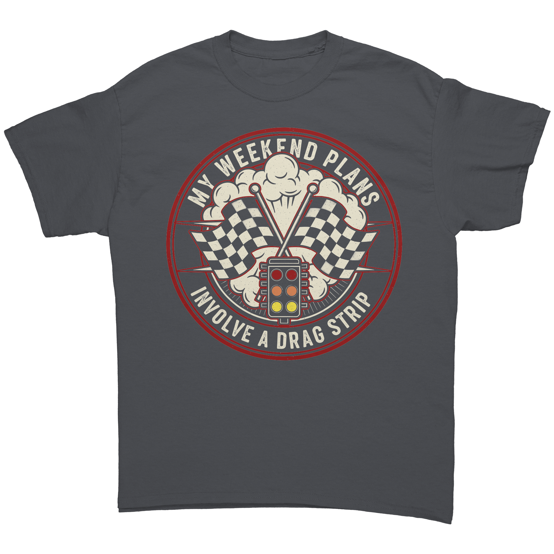 My_Weekend_Plans_Involve_a_Drag_Strip_T-_Charcoal_Front_Mockup.png_15289002