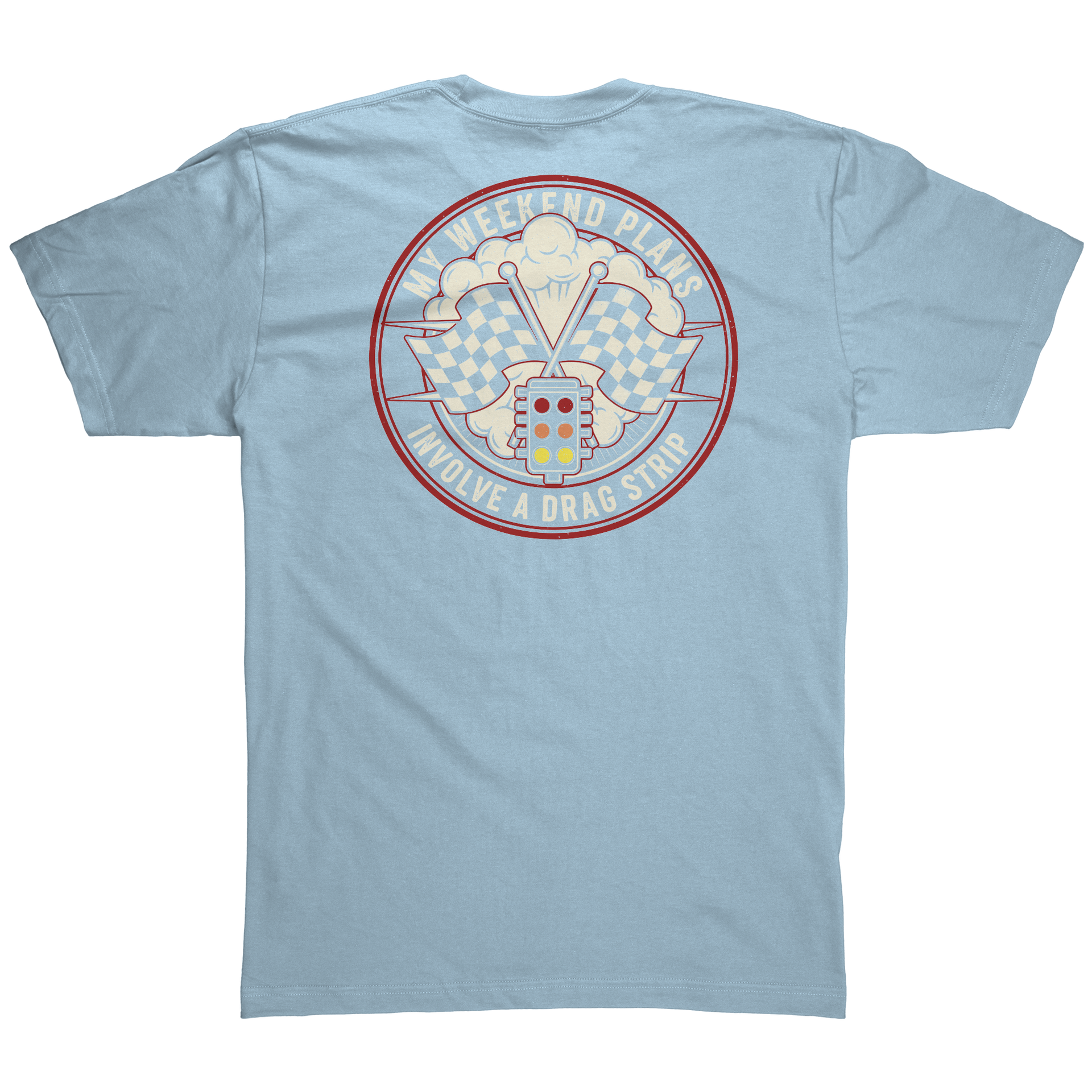 My_Weekend_Plans_Involve_a_Drag_Strip_T-_Light_Blue_Back_Mockup.png_15289086