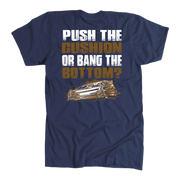 Navy shirt with Push The Cushion Or Bang The Bottom