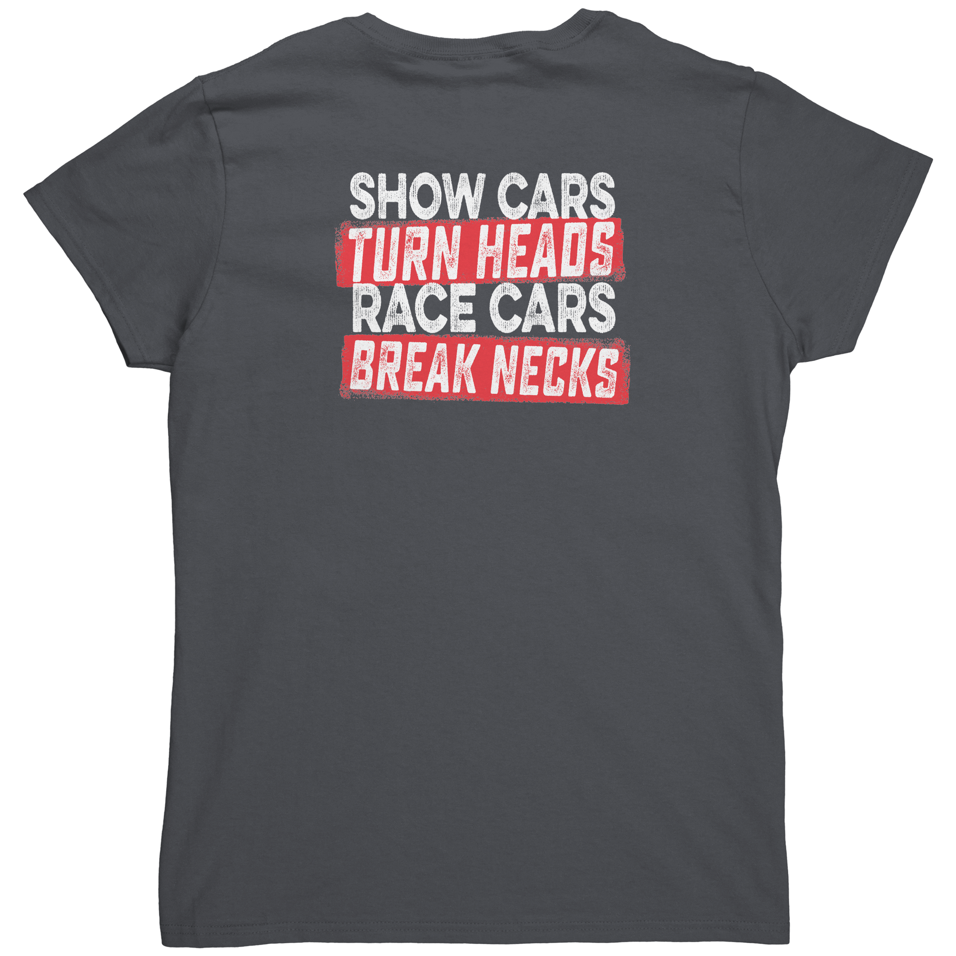 Show_Cars_Turn_Heads_Race_Cars_Break_Nec_Charcoal_Back_Mockup.png