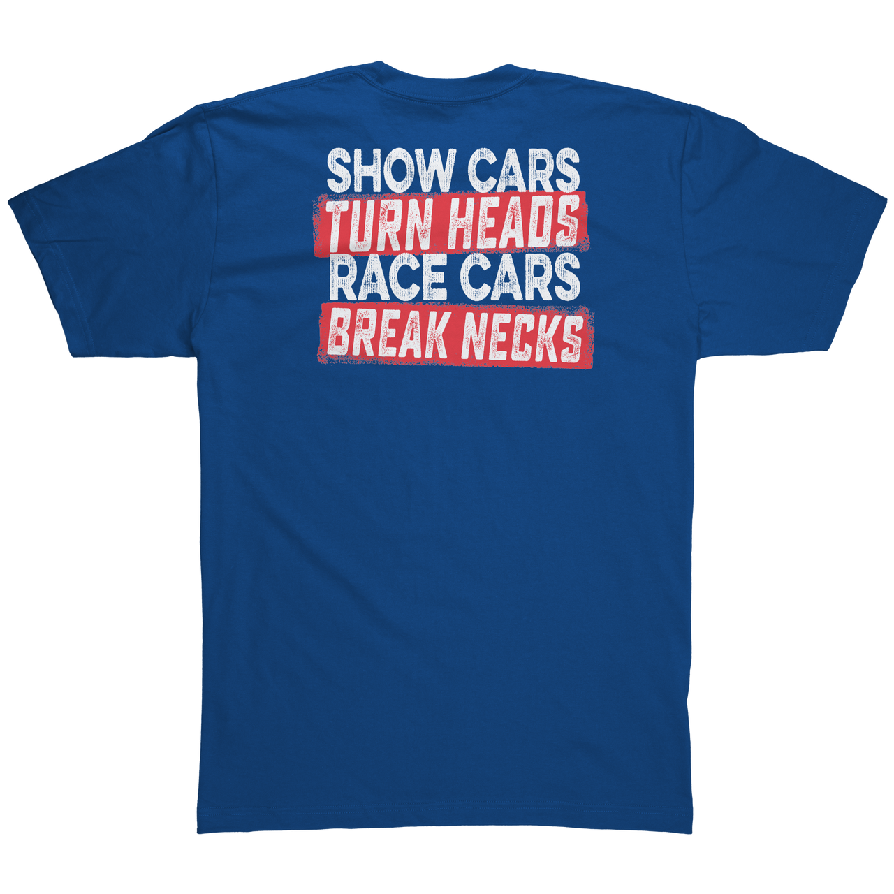 Show_Cars_Turn_Heads_Race_Cars_Break_Nec_Royal_Blue_Back_Mockup.png