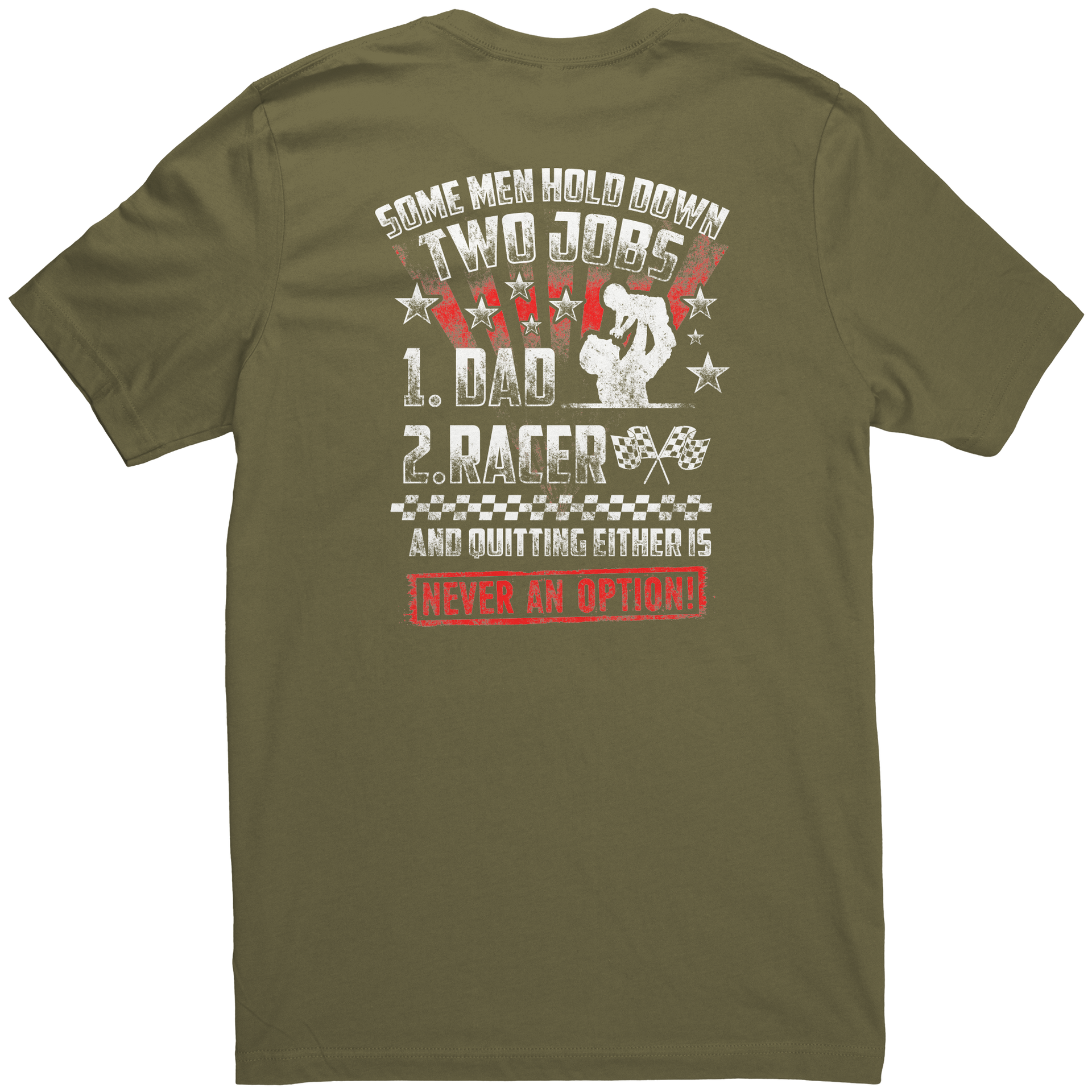 Some_Men_Hold_Down_Two_Jobs_Dad_And_Race_Military_Green_Back_Mockup.png