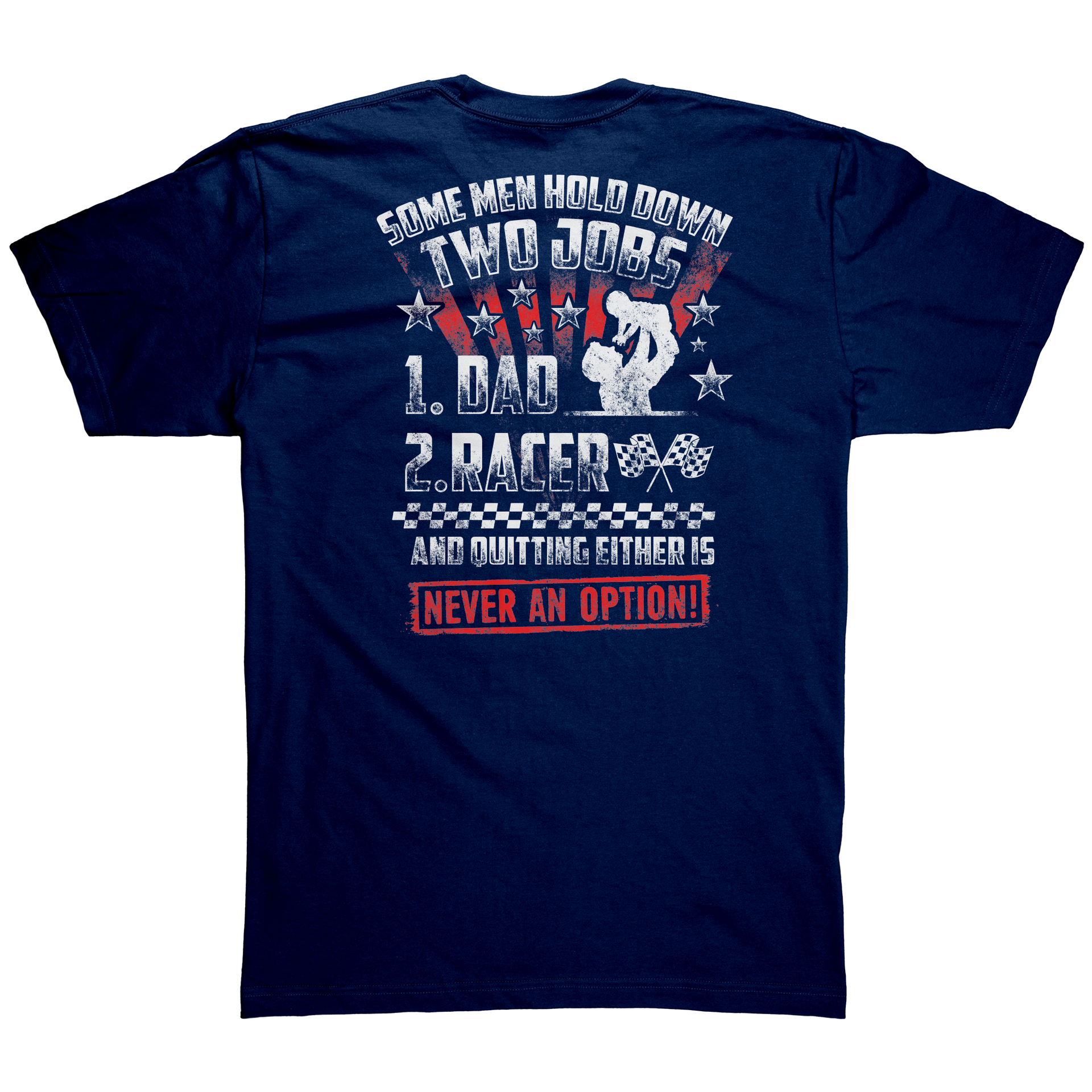 Some_Men_Hold_Down_Two_Jobs_Dad_And_Race_Navy_Back_Mockup.png