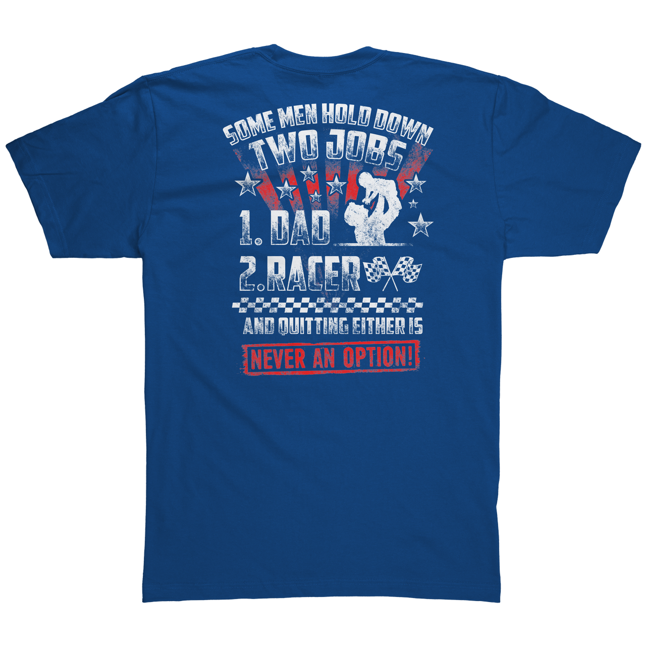 Some_Men_Hold_Down_Two_Jobs_Dad_And_Race_Royal_Blue_Back_Mockup.png