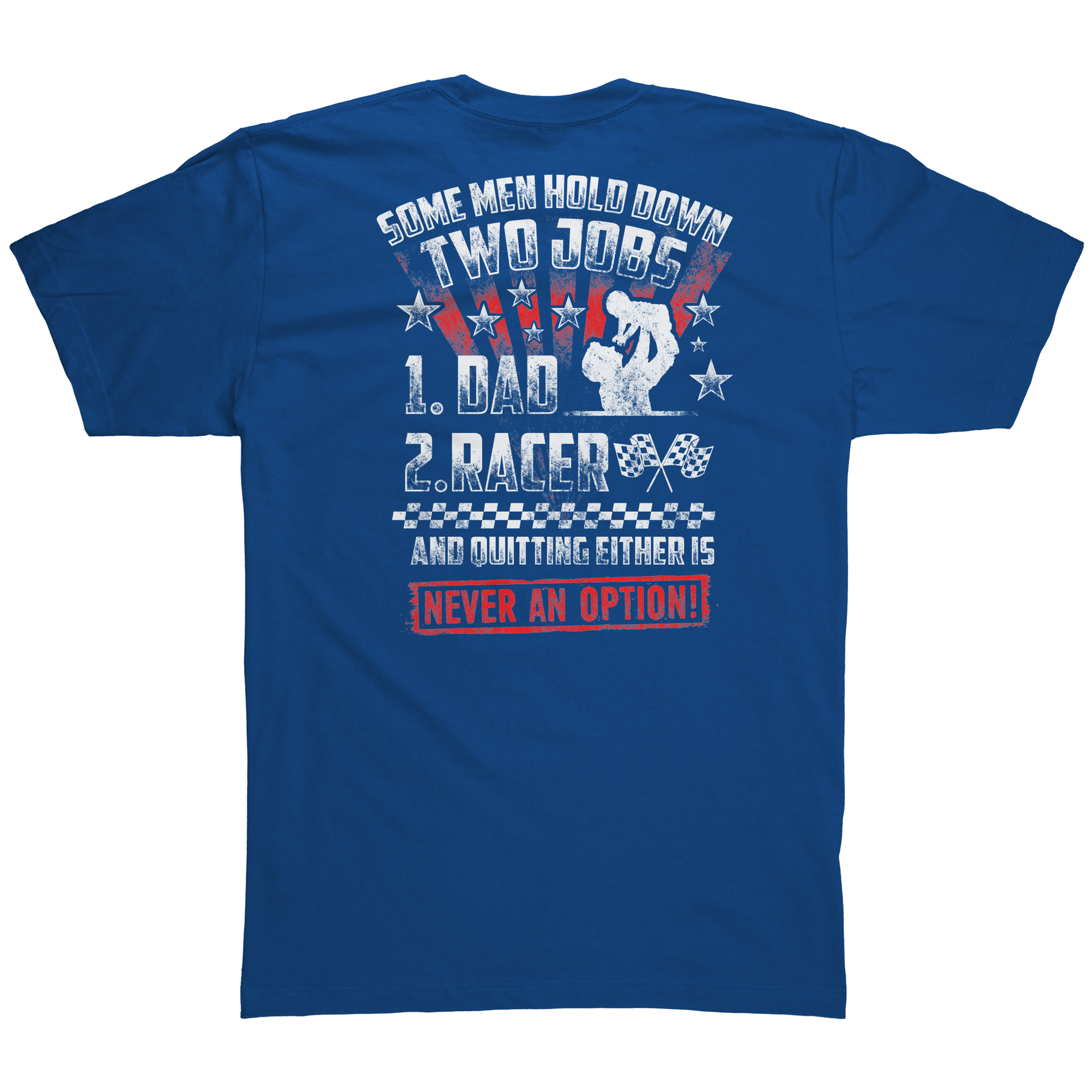 Some_Men_Hold_Down_Two_Jobs_Dad_And_Race_Royal_Blue_Back_Mockup.png
